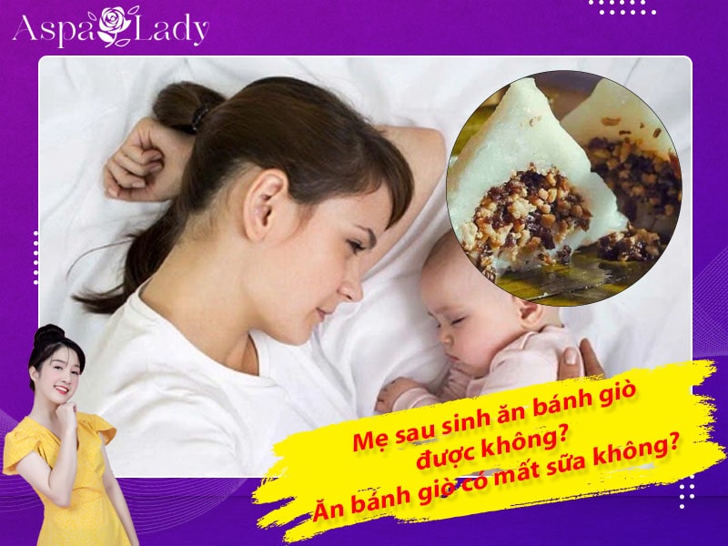 Mẹ sau sinh ăn bánh giò được không? Ăn có mất sữa không?