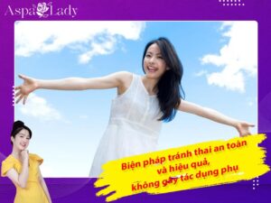 Biện pháp tránh thai an toàn hiệu quả, không gây tác dụng phụ