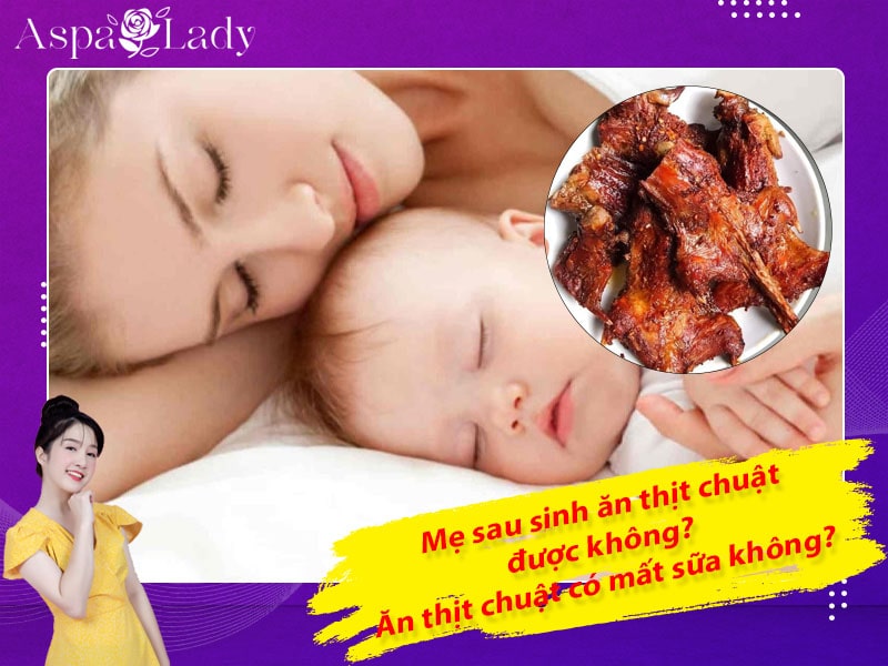 Mẹ sau sinh ăn thịt chuật được không? Uống có mất sữa không?