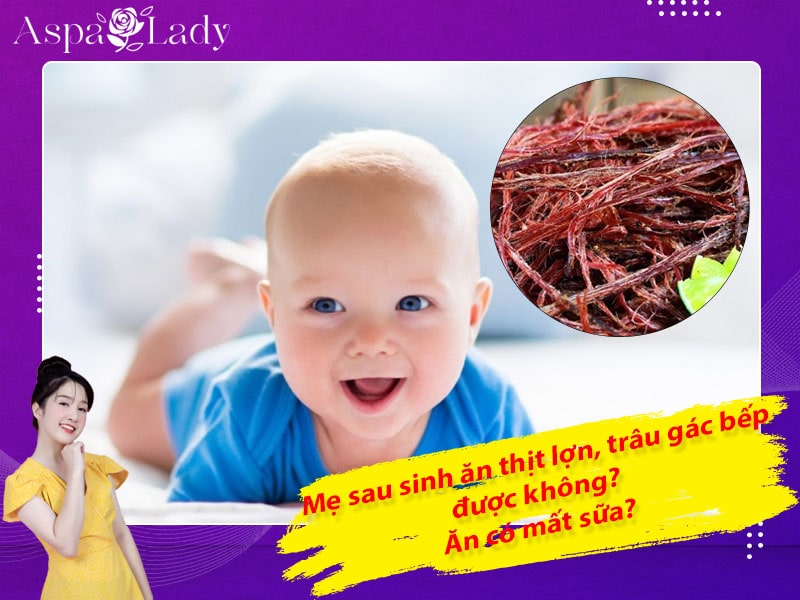 Sau sinh ăn thịt lợn gác bếp, thịt trâu gác bếp được không?